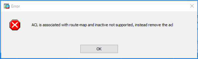 ACL is associated with route-map and inactive not supported, instead remove the acl