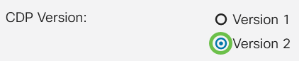 In the CDP Version field, select a radio button to choose which version of CDP to use (Version 1 or Version 2).