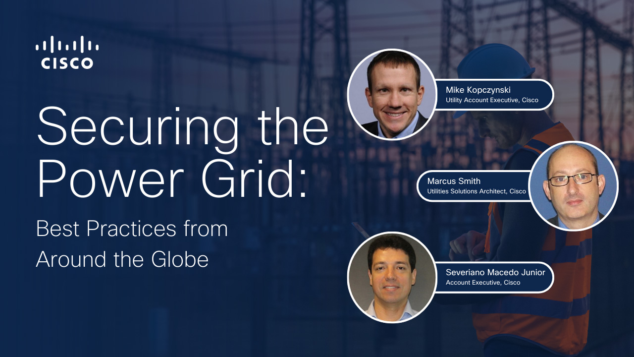 Webinar speakers Mike Kopczynski, Marcus Smith, and Severiano Macedo Junior of Cisco